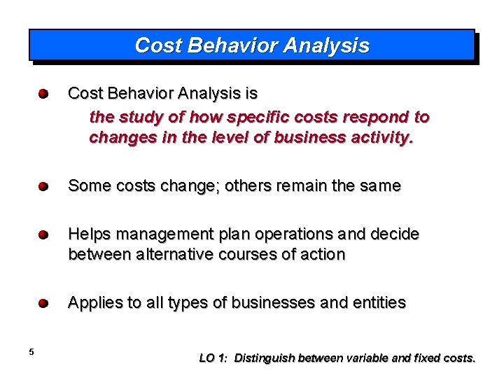 Cost Behavior Analysis is the study of how specific costs respond to changes in