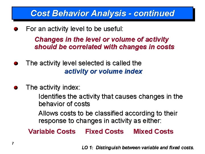 Cost Behavior Analysis - continued For an activity level to be useful: Changes in