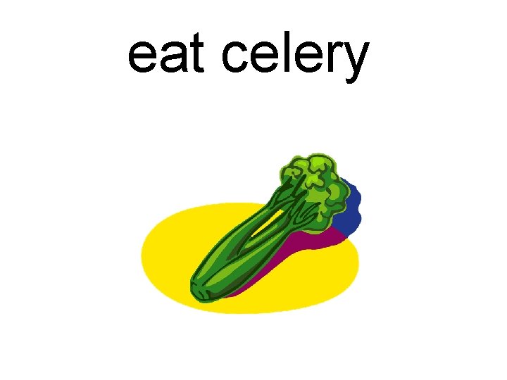 eat celery 