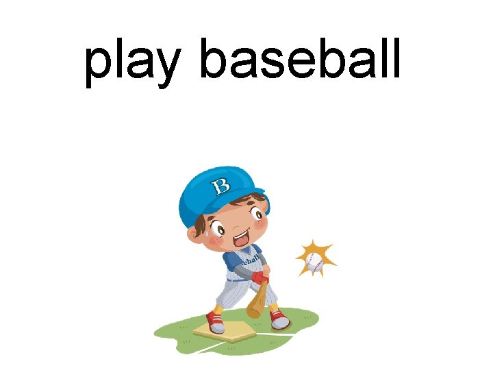 play baseball 