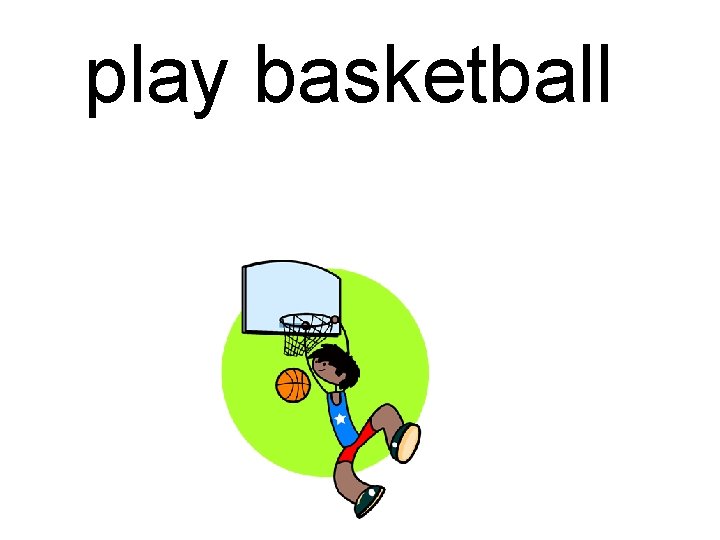 play basketball 