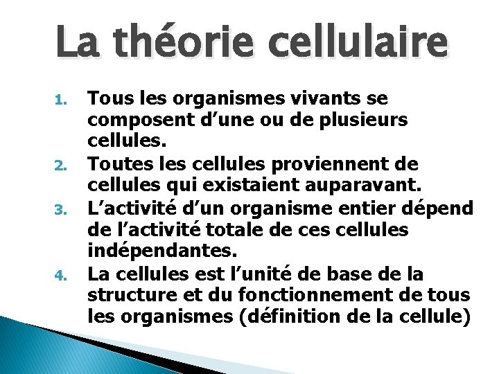 La théorie cellulaire 1. 2. 3. 4. Tous les organismes vivants se composent d’une
