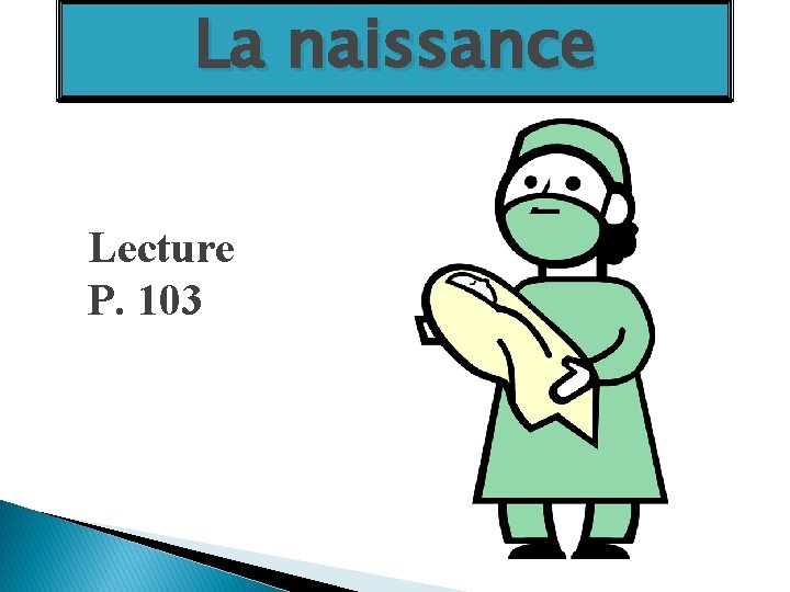 La naissance Lecture P. 103 