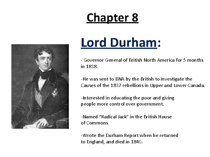 Chapter 8 Lord Durham: - Governor General of British North America for 5 months