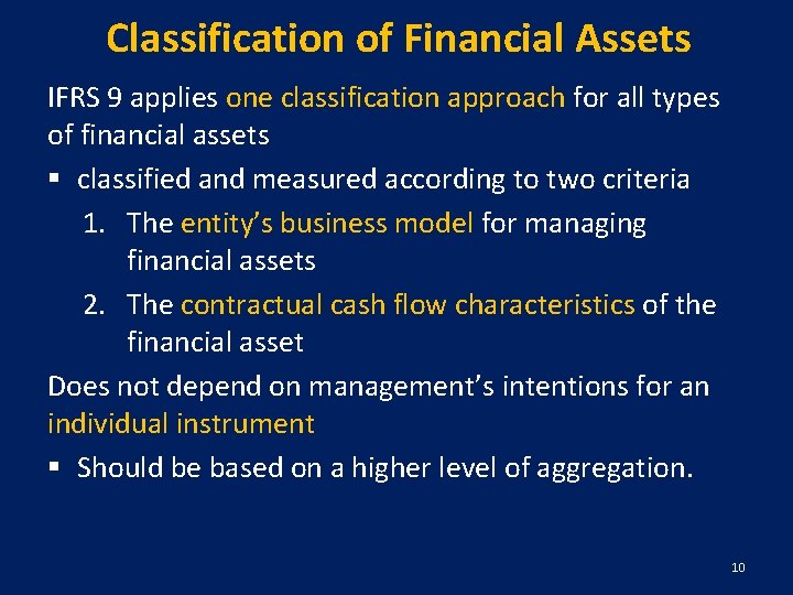 Classification of Financial Assets IFRS 9 applies one classification approach for all types of