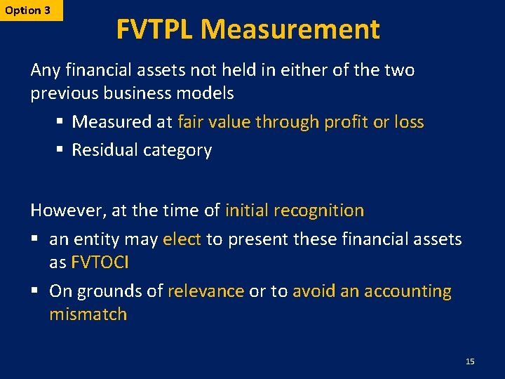 Option 3 FVTPL Measurement Any financial assets not held in either of the two
