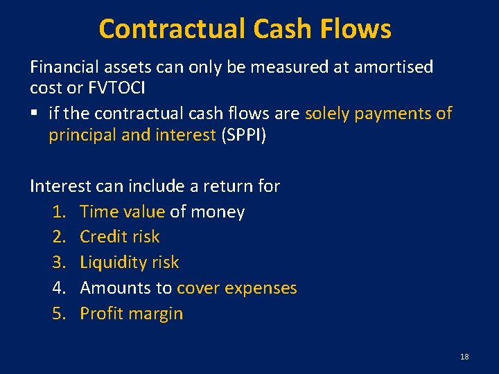 Contractual Cash Flows Financial assets can only be measured at amortised cost or FVTOCI