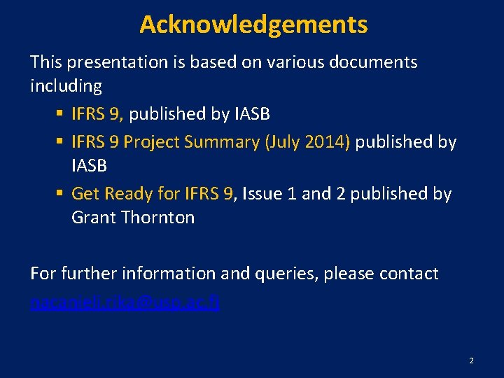 Acknowledgements This presentation is based on various documents including § IFRS 9, published by