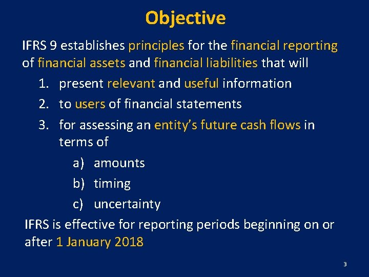 Objective IFRS 9 establishes principles for the financial reporting of financial assets and financial