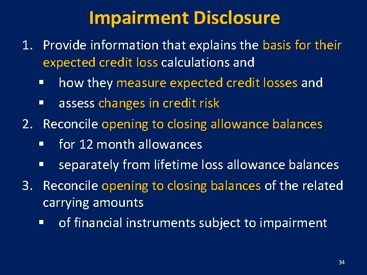 Impairment Disclosure 1. Provide information that explains the basis for their expected credit loss