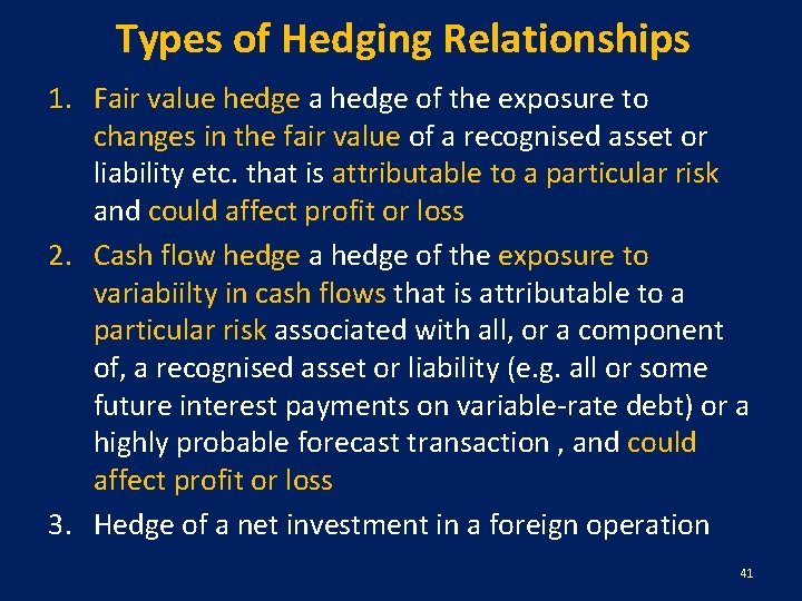 Types of Hedging Relationships 1. Fair value hedge a hedge of the exposure to