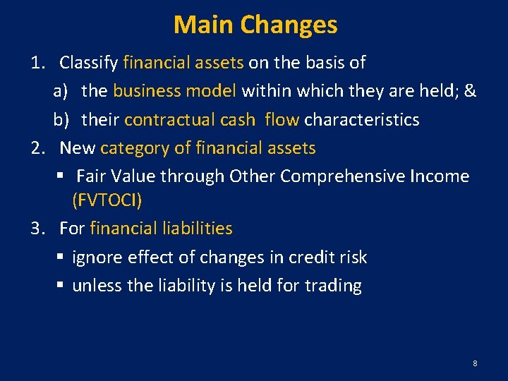Main Changes 1. Classify financial assets on the basis of a) the business model