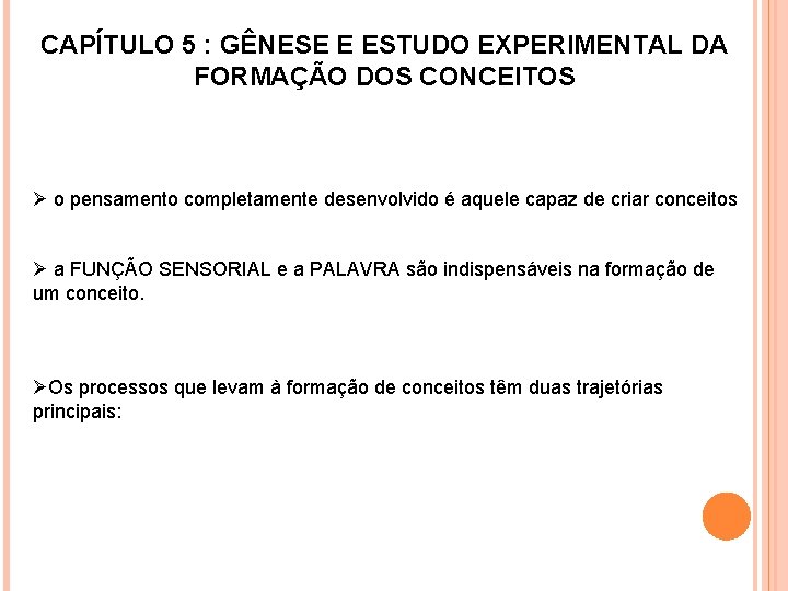 CAPÍTULO 5 : GÊNESE E ESTUDO EXPERIMENTAL DA FORMAÇÃO DOS CONCEITOS Ø o pensamento CAPÍTULO 5 : GÊNESE E ESTUDO EXPERIMENTAL DA FORMAÇÃO DOS CONCEITOS Ø o pensamento