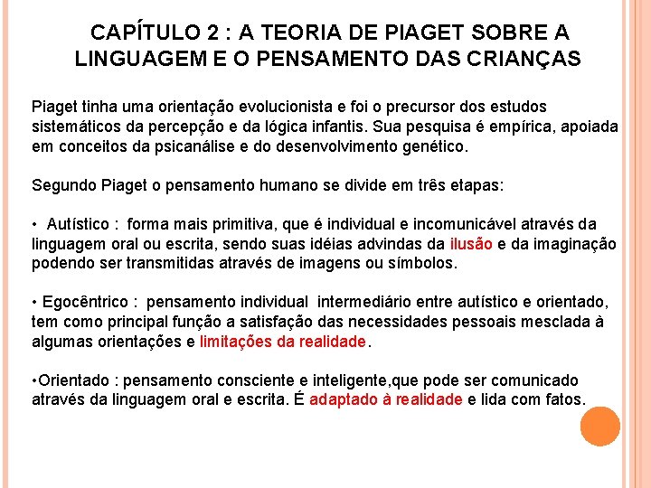 CAPÍTULO 2 : A TEORIA DE PIAGET SOBRE A LINGUAGEM E O PENSAMENTO DAS CAPÍTULO 2 : A TEORIA DE PIAGET SOBRE A LINGUAGEM E O PENSAMENTO DAS