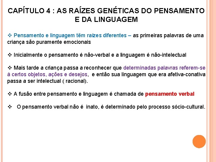 CAPÍTULO 4 : AS RAÍZES GENÉTICAS DO PENSAMENTO E DA LINGUAGEM v Pensamento e CAPÍTULO 4 : AS RAÍZES GENÉTICAS DO PENSAMENTO E DA LINGUAGEM v Pensamento e