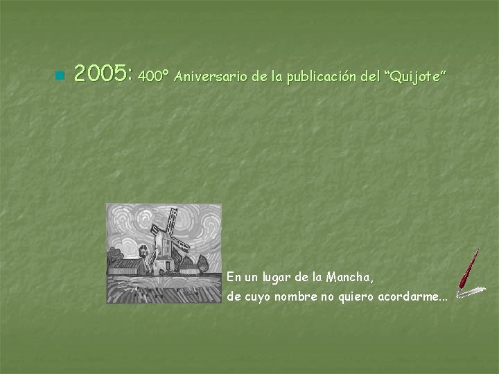 n 2005: 400º Aniversario de la publicación del “Quijote” En un lugar de la