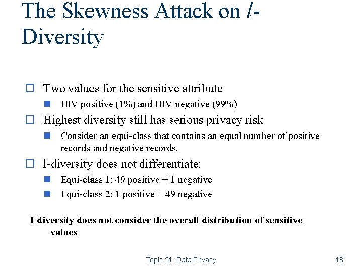 The Skewness Attack on l. Diversity o Two values for the sensitive attribute n