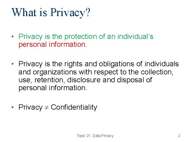 What is Privacy? • Privacy is the protection of an individual’s personal information. •