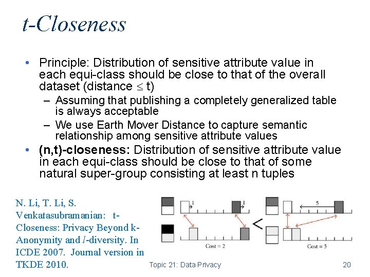 t-Closeness • Principle: Distribution of sensitive attribute value in each equi-class should be close