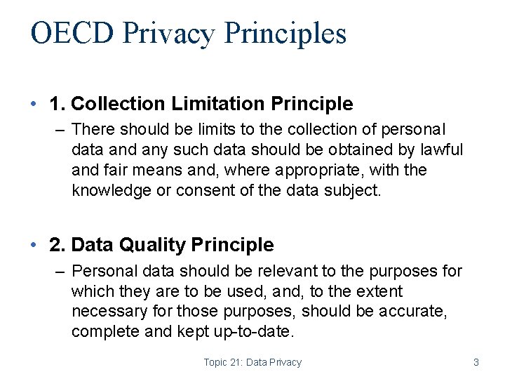 OECD Privacy Principles • 1. Collection Limitation Principle – There should be limits to