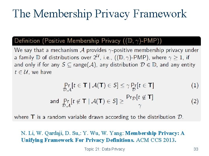 The Membership Privacy Framework N. Li, W. Qardaji, D. Su, : Y. Wu, W.