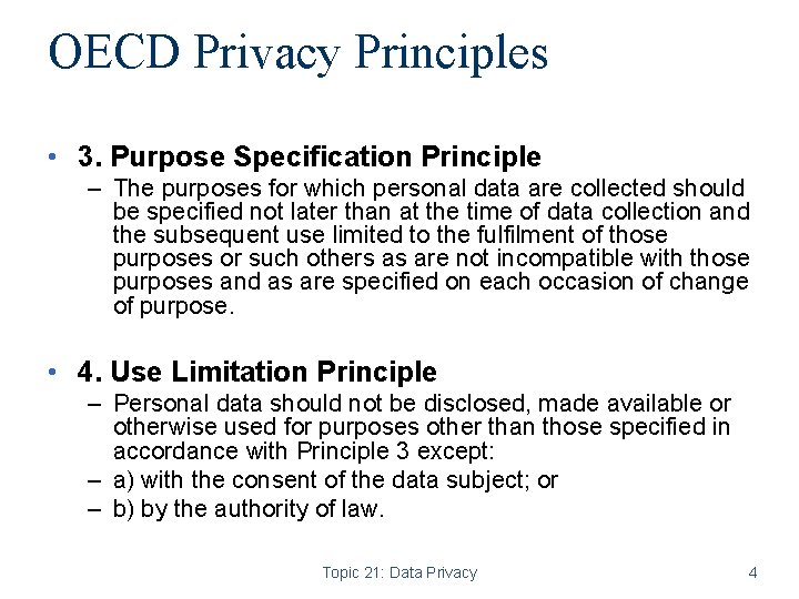 OECD Privacy Principles • 3. Purpose Specification Principle – The purposes for which personal