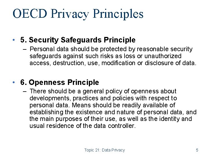 OECD Privacy Principles • 5. Security Safeguards Principle – Personal data should be protected