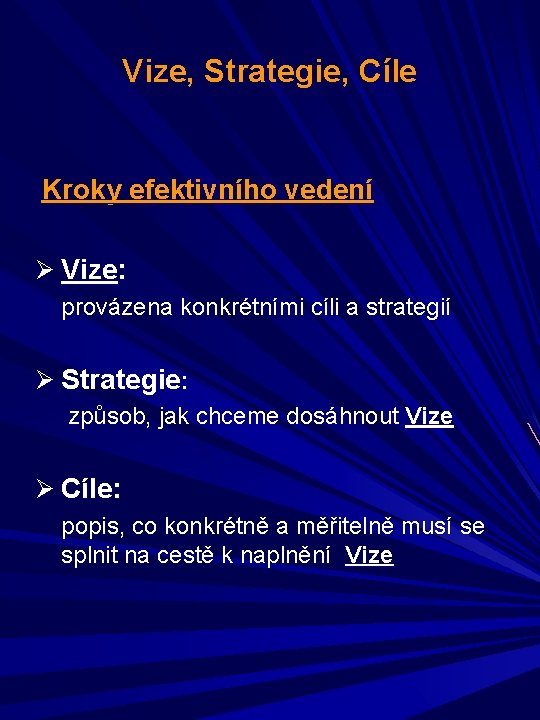 Vize, Strategie, Cíle Kroky efektivního vedení Ø Vize: provázena konkrétními cíli a strategií Ø Vize, Strategie, Cíle Kroky efektivního vedení Ø Vize: provázena konkrétními cíli a strategií Ø