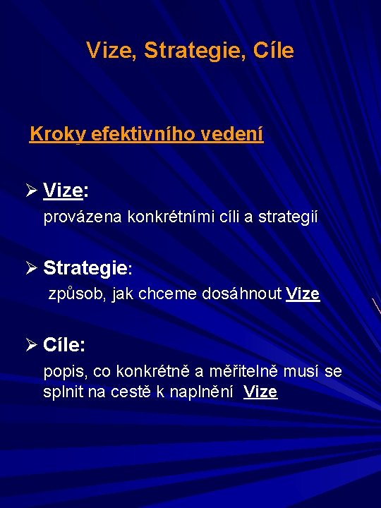 Vize, Strategie, Cíle Kroky efektivního vedení Ø Vize: provázena konkrétními cíli a strategií Ø