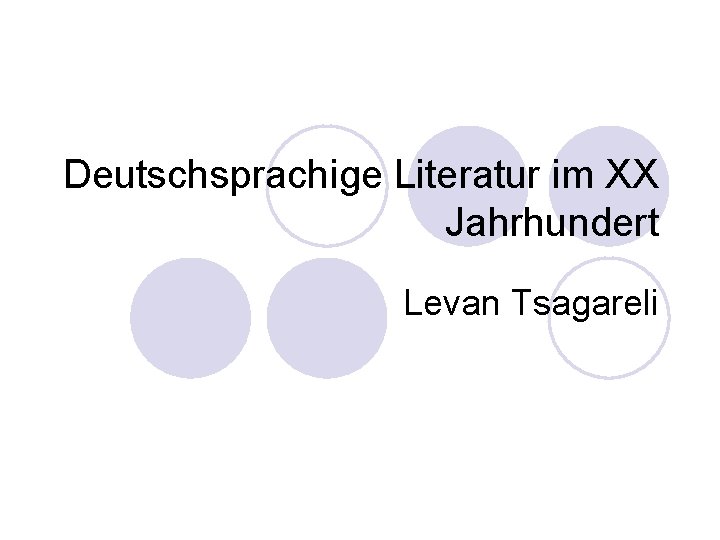 Deutschsprachige Literatur im XX Jahrhundert Levan Tsagareli 