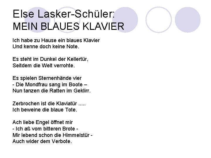 Else Lasker-Schüler: MEIN BLAUES KLAVIER Ich habe zu Hause ein blaues Klavier Und kenne