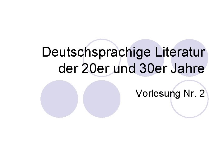 Deutschsprachige Literatur der 20 er und 30 er Jahre Vorlesung Nr. 2 