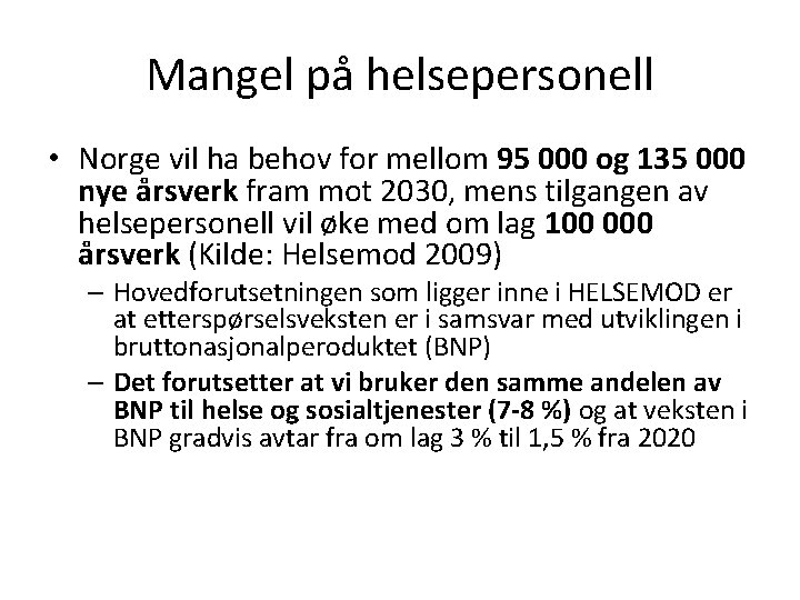 Mangel på helsepersonell • Norge vil ha behov for mellom 95 000 og 135