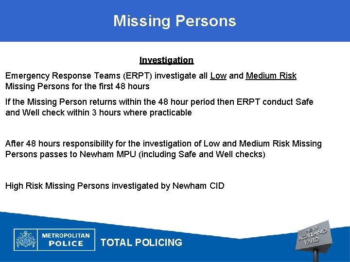 Missing Persons Investigation Emergency Response Teams (ERPT) investigate all Low and Medium Risk Missing