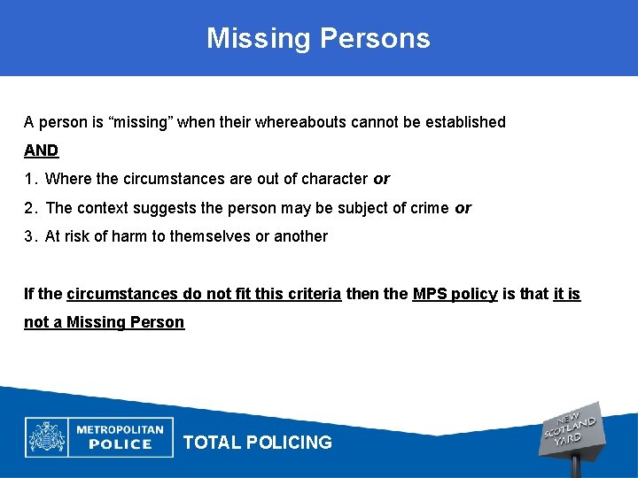 Missing Persons A person is “missing” when their whereabouts cannot be established AND 1.