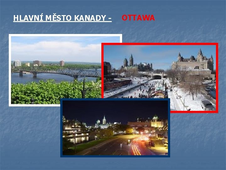 HLAVNÍ MĚSTO KANADY - OTTAWA 