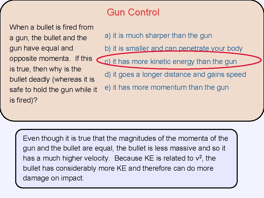 Gun Control When a bullet is fired from a gun, the bullet and the