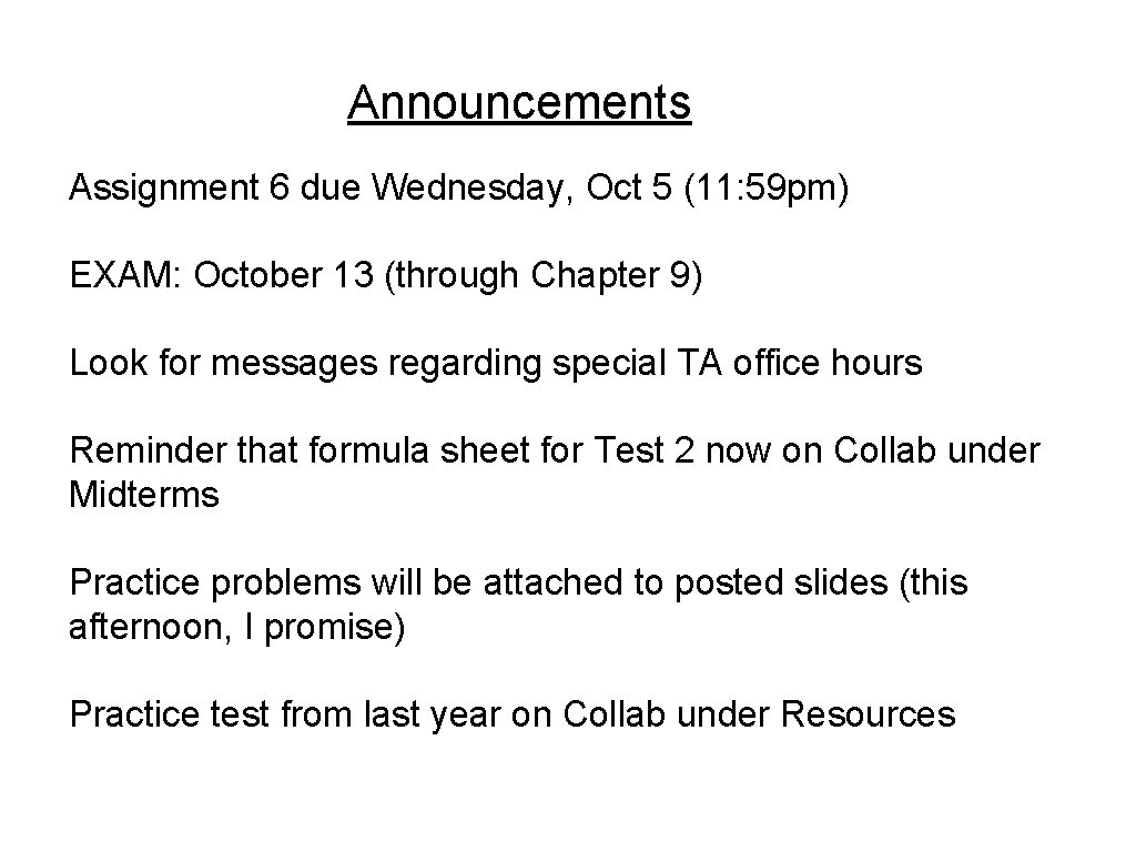 Announcements Assignment 6 due Wednesday, Oct 5 (11: 59 pm) EXAM: October 13 (through Announcements Assignment 6 due Wednesday, Oct 5 (11: 59 pm) EXAM: October 13 (through
