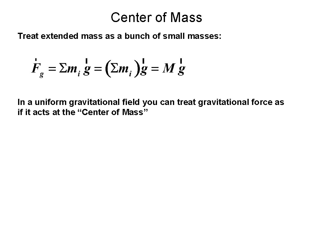 Center of Mass Treat extended mass as a bunch of small masses: In a Center of Mass Treat extended mass as a bunch of small masses: In a