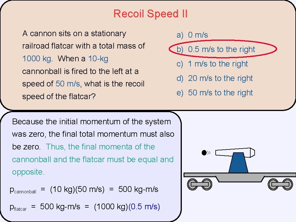 Recoil Speed II A cannon sits on a stationary a) 0 m/s railroad flatcar