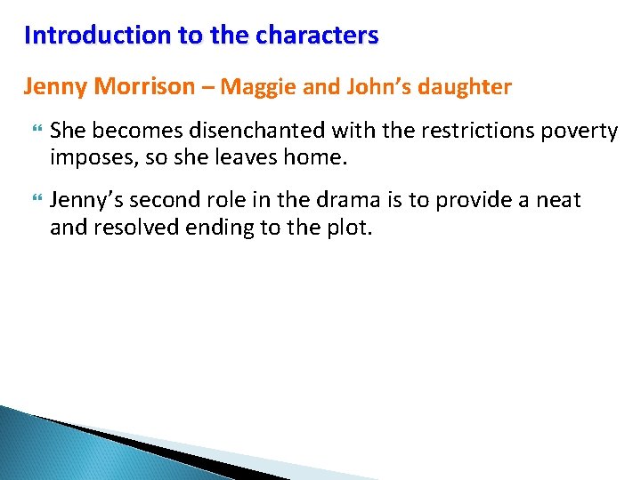 Introduction to the characters Jenny Morrison – Maggie and John’s daughter She becomes disenchanted