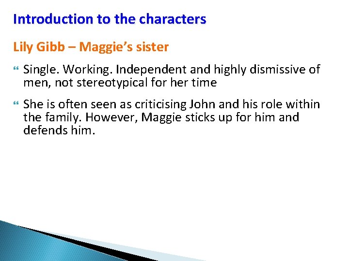 Introduction to the characters Lily Gibb – Maggie’s sister Single. Working. Independent and highly