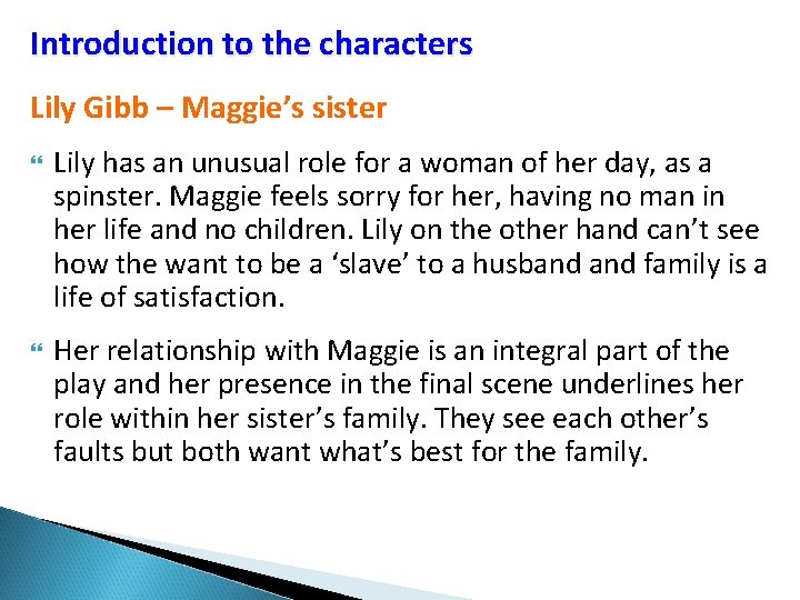 Introduction to the characters Lily Gibb – Maggie’s sister Lily has an unusual role