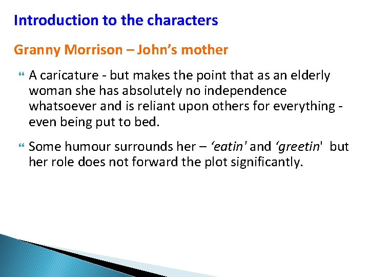 Introduction to the characters Granny Morrison – John’s mother A caricature - but makes