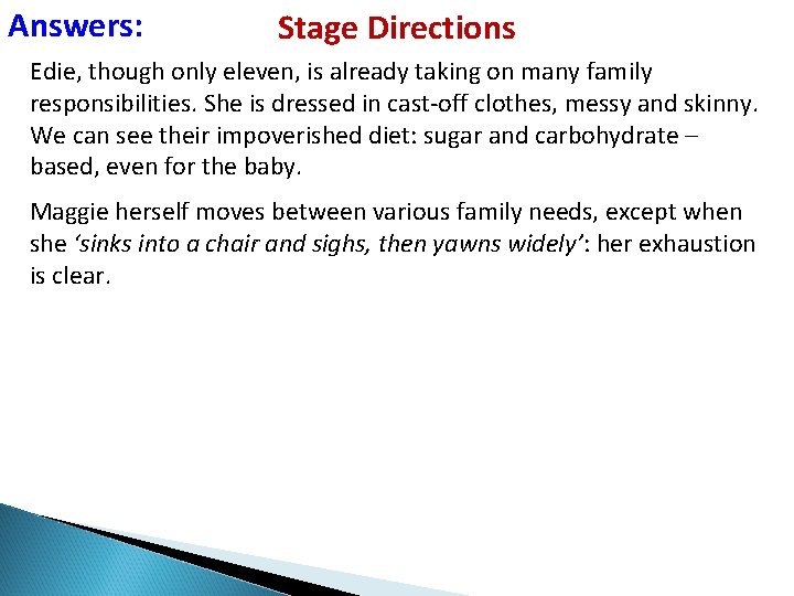 Answers: Stage Directions Edie, though only eleven, is already taking on many family responsibilities.