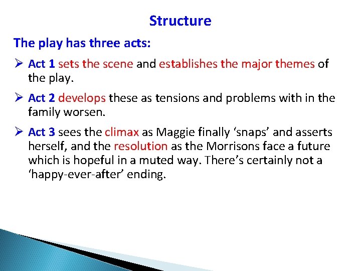 Structure The play has three acts: Ø Act 1 sets the scene and establishes