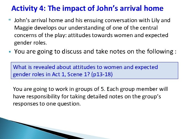 Activity 4: The impact of John’s arrival home § John’s arrival home and his