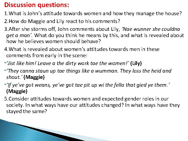 Discussion questions: 1. What is John’s attitude towards women and how they manage the