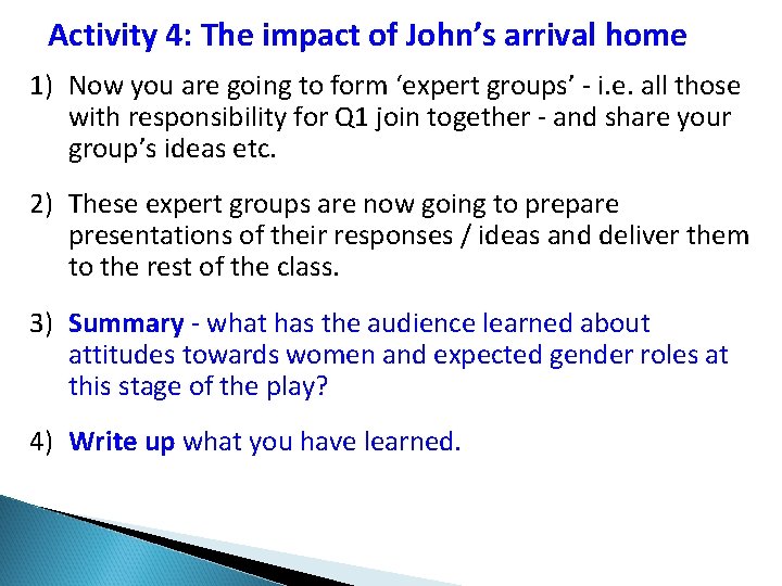 Activity 4: The impact of John’s arrival home 1) Now you are going to