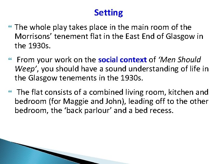 Setting The whole play takes place in the main room of the Morrisons’ tenement